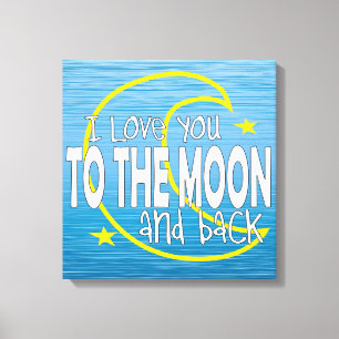 I Love You To The Moon And Back Canvas