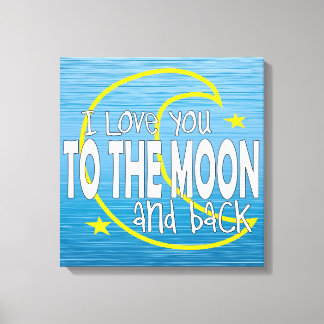 I Love You To The Moon And Back Canvas Print