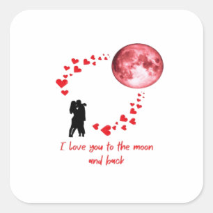 I Love You To The Moon And Back Classic Love Quote Square Sticker
