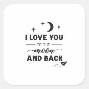 I Love You To The Moon And Back Clean Modern Desig Square Sticker
