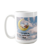 I Love You to the Moon and Back Coffee Mug