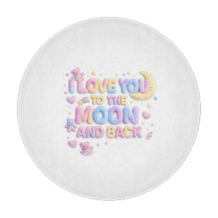 I Love You to the Moon and Back – Cute Pastel Tedd Cutting Board