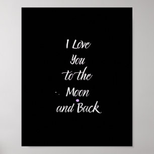 I Love You To The Moon And Back Dreamy Love Quote Poster