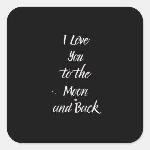 I Love You To The Moon And Back Dreamy Love Quote  Square Sticker