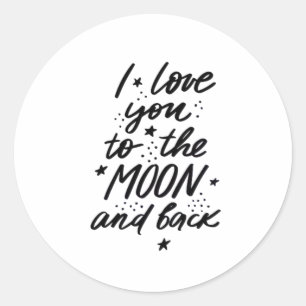 I Love You To The Moon And Back Everlasting Love S Classic Round Sticker