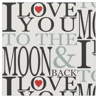 I Love You To The Moon And Back Fabric