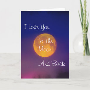 I Love You To The Moon And Back Greeting Card