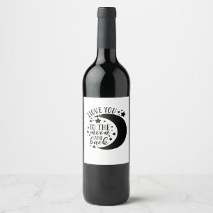 I Love You To The Moon And Back Half Moon Romantic Wine Label