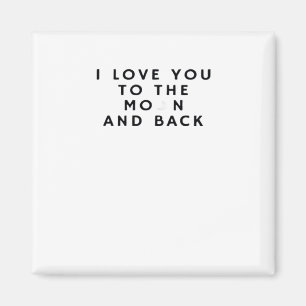 I Love You To The Moon And Back Heartfelt Aestheti Magnet