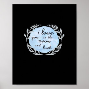 I Love You To The Moon And Back Heartfelt Design  Poster