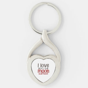 I Love You To The Moon And Back Heartfelt Elegant  Key Ring