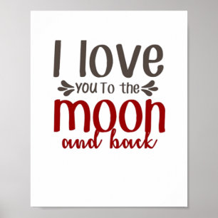 I Love You To The Moon And Back Heartfelt Elegant Poster