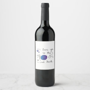 I Love You To The Moon And Back Heartfelt Love Sty Wine Label