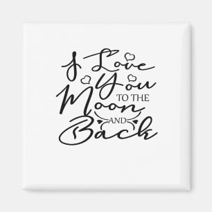 I Love You To The Moon And Back Heartfelt Minimal  Magnet