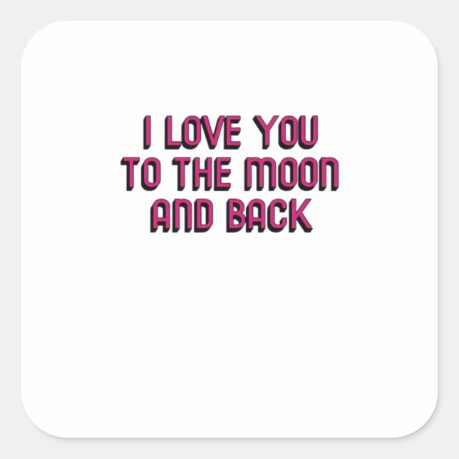 I Love You To The Moon And Back Heartfelt Modern D Square Sticker (Front)