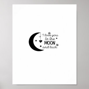 I Love You To The Moon And Back Heartfelt Romantic Poster