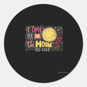 I Love You To The Moon And Back Heartfelt Style  Classic Round Sticker