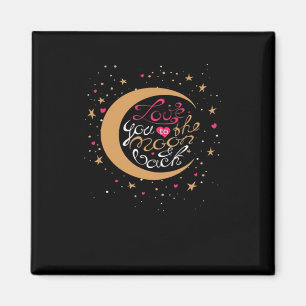I Love You To The Moon And Back Heartfelt Style  Magnet