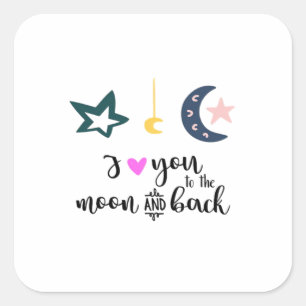 I Love You To The Moon And Back Heartfelt Timeless Square Sticker