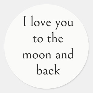 I love you to the moon and back, Modern Simple  Classic Round Sticker