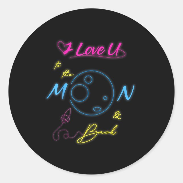 I Love You To The Moon And Back Neon Light Style  Classic Round Sticker (Front)