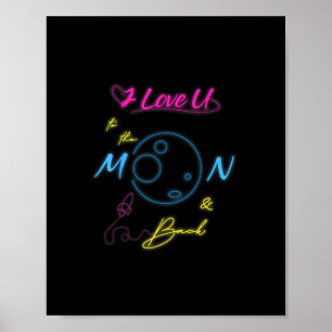 I Love You To The Moon And Back Neon Light Style Poster
