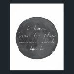 I Love You To the Moon and Back Poster<br><div class="desc">I Love You To the Moon and Back</div>