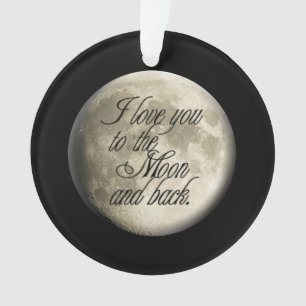 I Love You to the Moon and Back Realistic Lunar Ornament