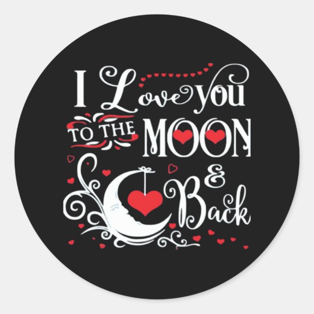I Love You To The Moon And Back Romantic Keepsake  Classic Round Sticker (Front)