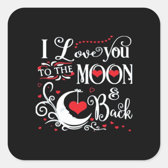 I Love You To The Moon And Back Romantic Keepsake  Square Sticker (Front)