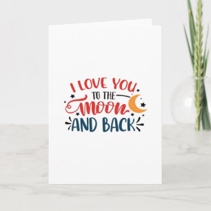 I Love You To The Moon And Back Romantic Lettering Card
