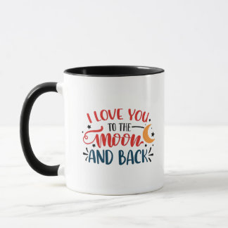 I Love You To The Moon And Back Romantic Lettering Mug
