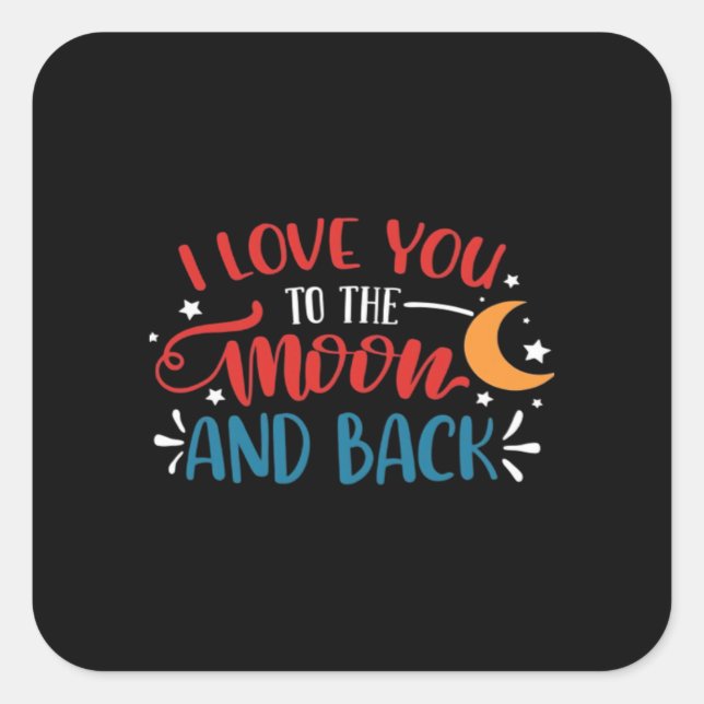 I Love You To The Moon And Back Romantic Lettering Square Sticker (Front)