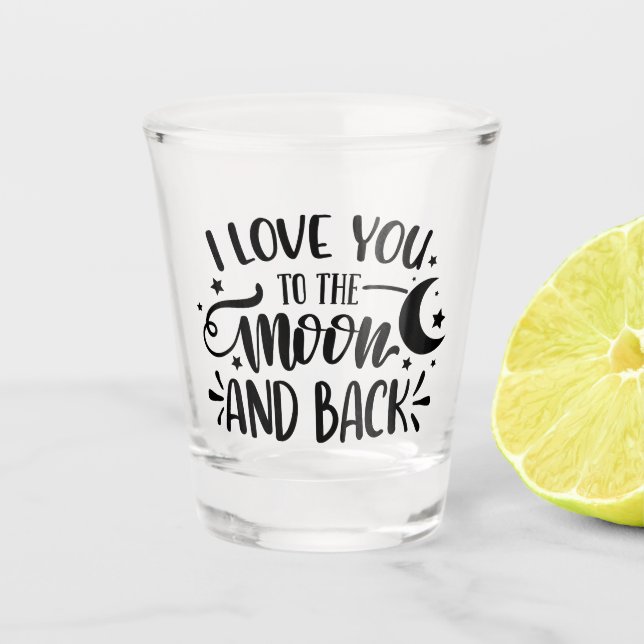 I love you to the moon and back shot glass (Front)