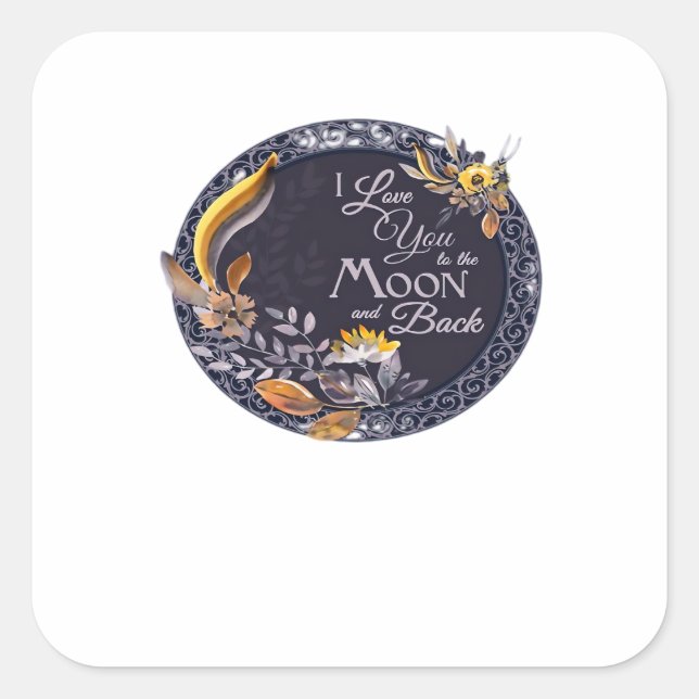 I Love You To The Moon And Back Sincere Artistic D Square Sticker (Front)