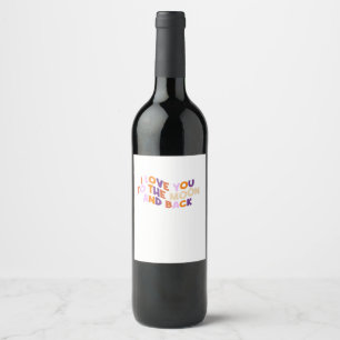 I Love You To The Moon And Back Sincere Love Aesth Wine Label