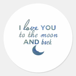 I Love You To The Moon And Back Sincere Love Style Classic Round Sticker