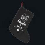 I Love You To The Moon And Back Small Christmas Stocking<br><div class="desc">I love you to the moon and back white chalk typography design on a chalkboard background from Ricaso</div>