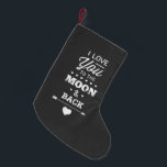 I Love You To The Moon And Back Small Christmas Stocking<br><div class="desc">I love you to the moon and back white chalk typography design on a chalkboard background from Ricaso</div>