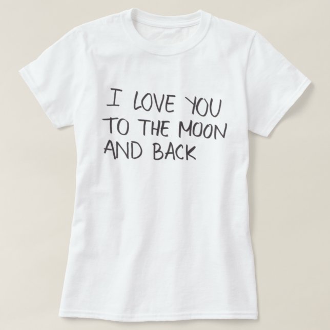 I Love You To The Moon And Back Tee (Design Front)