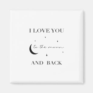 I Love You To The Moon And Back Thoughtful Design  Magnet
