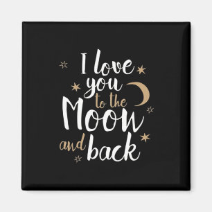 I Love You To The Moon And Back Thoughtful Style  Magnet