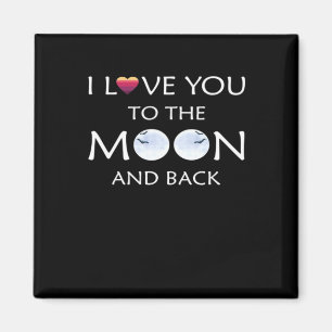 I Love You To The Moon And Back Thoughtful Style  Magnet