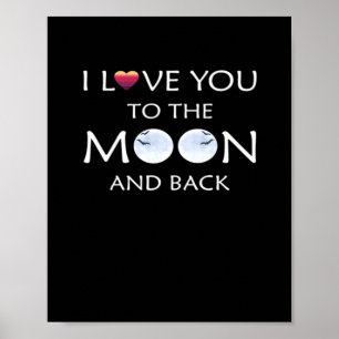 I Love You To The Moon And Back Thoughtful Style  Poster