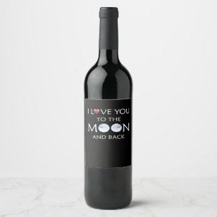 I Love You To The Moon And Back Thoughtful Style  Wine Label