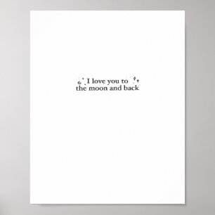 I Love You To The Moon And Back Timeless Appeal St Poster
