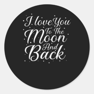 I Love You To The Moon And Back Timeless Love Art  Classic Round Sticker