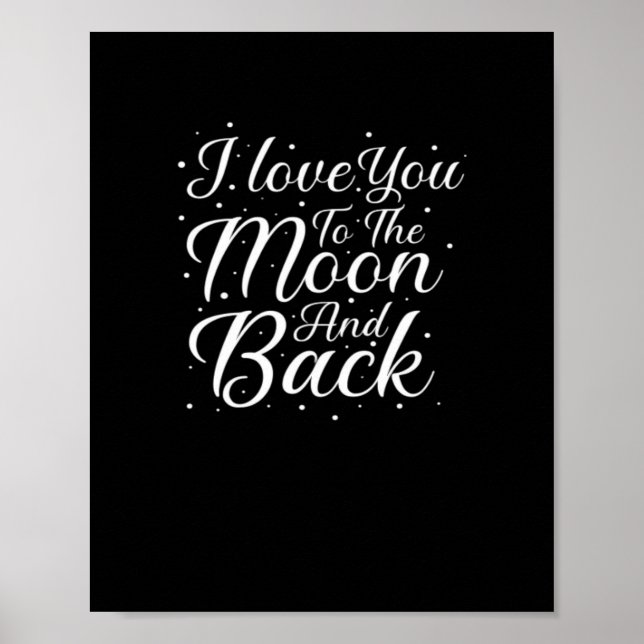 I Love You To The Moon And Back Timeless Love Art  Poster (Front)