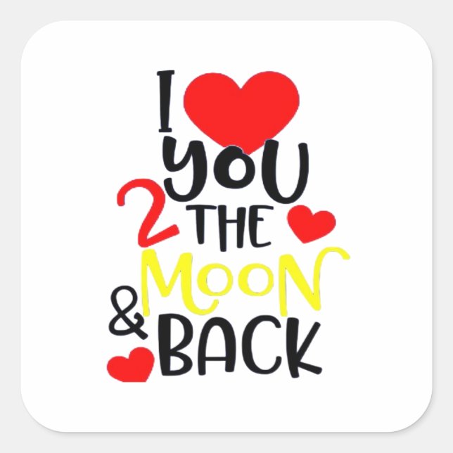 I Love You To The Moon And Back Timeless Love Art  Square Sticker (Front)