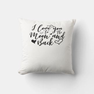 I Love You To The Moon And Back Timeless Romantic Cushion